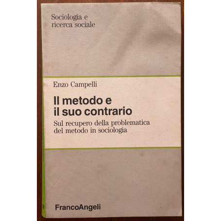 Il metodo e il suo contrario. Sul recupero della problematica del metodo in sociologia