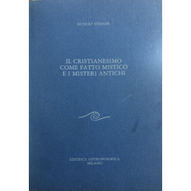 Il Cristianesimo come fatto mistico e i misteri antichi