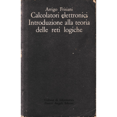 Calcolatori elettronici. Introduzione alla teoria delle reti logiche.