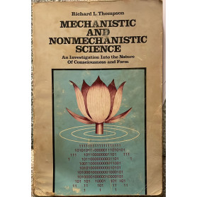 Mechanistic and Nonmechanistic Science: An Investigation into the Nature of Consciousness and Form