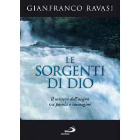 Le sorgenti di Dio. Il mistero dell'acqua tra parola e immagine