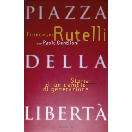 Piazza della Libertà. Storia di un cambio di generazione