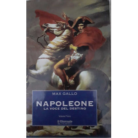 Napoleone. La voce del destino. Il sole di Austerlitz. Volume primo