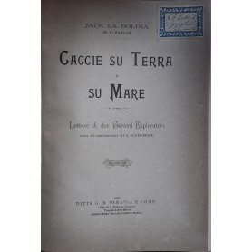 Caccie su terra e su mare. Lettere di due giovani esploratori