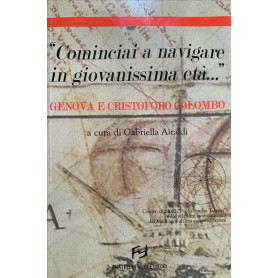 Cominciai a navigare in tenerissima età.. Â». Genova e Cristoforo Colombo. Atti del Convegno (Genova 5-6 marzo 2004)