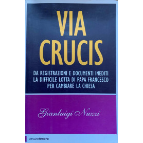 Via crucis: da registrazioni e documenti inediti la difficile lotta di papa Francesco per cambiare la chiesaLibrisaggi