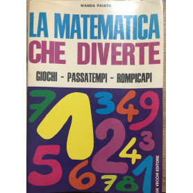 La matematica che diverte. Giochi - Passatempi - Rompicapi