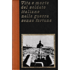 Vita e morte del soldato italiano nella guerra senza fortuna vol. 15°.