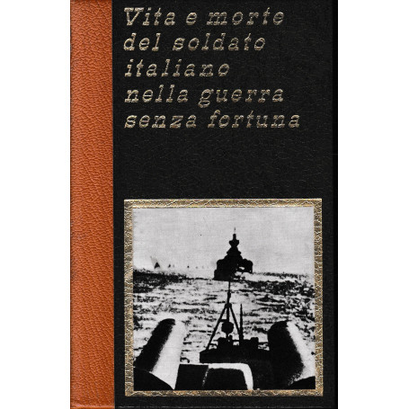 Vita e morte del soldato italiano nella guerra senza fortuna vol. 15°.