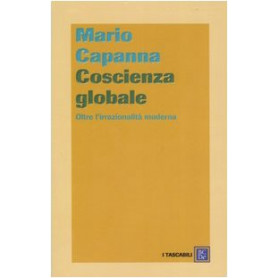 Coscienza globale. Oltre l'irrazionalità moderna