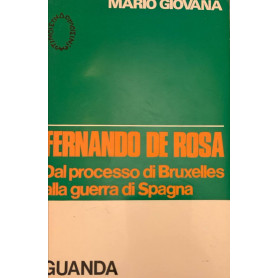 Fernando De Rosa. Dal processo di Bruxelles alla guerra di Spagna