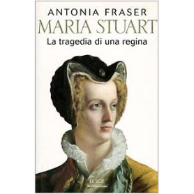 Maria Stuart. La tragedia di una regina