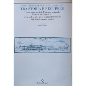 Tra storia e recupero. Le città portuali nell'età di Filippo II. L'età del confronto e la riqualificazione dei fronti a mare sto