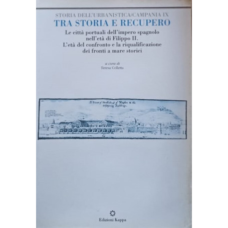 Tra storia e recupero. Le città portuali nell'età di Filippo II. L'età del confronto e la riqualificazione dei fronti a mare sto