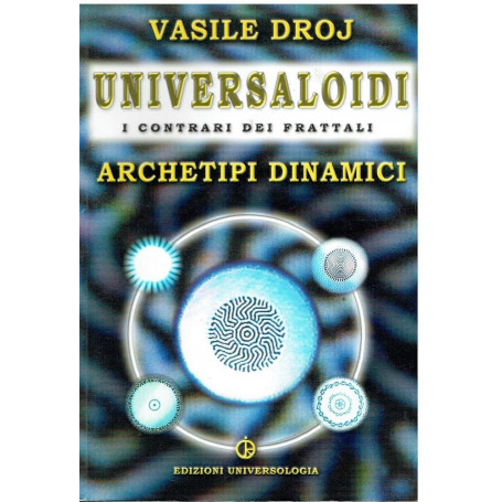 Universaloidi. I contrari dei frattali archetipi dinamici