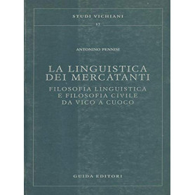 La linguistica dei mercatanti. Filosofia linguistica e filosofia civile da Vico a Cuoco.