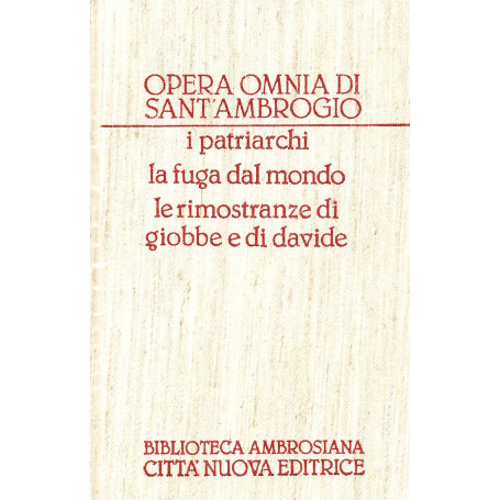 Opera omnia. I Patriarchi-La fuga dal mondo-Le rimostranze di Giove e Davide (Vol. 4)
