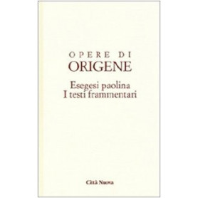 Opere di Origene. Esegesi paolina. I testi frammentari (Vol. 14/4)