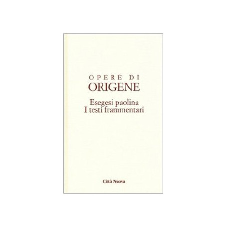 Opere di Origene. Esegesi paolina. I testi frammentari (Vol. 14/4)