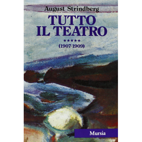 Tutto il teatro (1907-1909) vol. 5°.