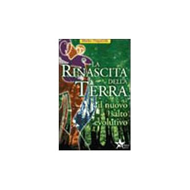 La rinascita della terra. Il nuovo salto evolutivo