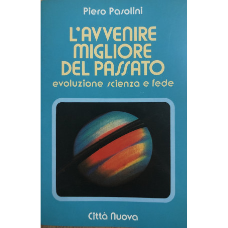 L'avvenire migliore del passato. Evoluzione scienza e fede