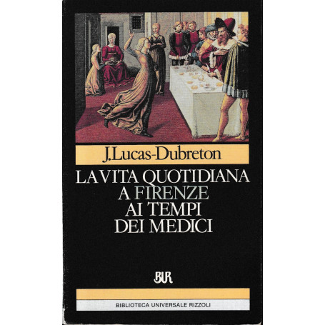 La vita quotidiana a Firenze ai tempi dei Medici