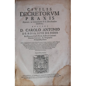 Civilis decretorum praxis. Plurimis ac recentissimis S. C. Decisionibus illustrata