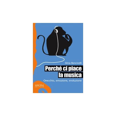 Perché ci piace la musica. Orecchio emozione evoluzione