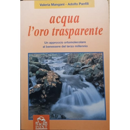 Acqua l'oro trasparente : un approccio ortomolecolare del terzo millennio