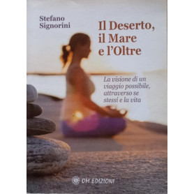 Il deserto il mare e l'oltre. La visione di un viaggio possibile attraverso se stessi e la vitaLibrisaggi