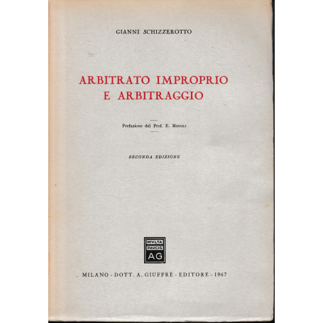 Arbitrato improprio e arbitraggio. Prefazione del prof. E. Minoli. Seconda edizione.