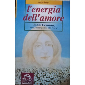 L'energia dell'amore. John Lennon messaggero di luce