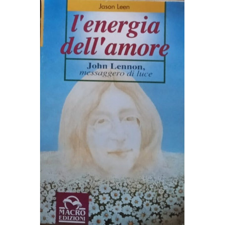 L'energia dell'amore. John Lennon messaggero di luce