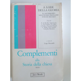 A lode della gloria. Il sacerdozio nell'Ecole franÃ§aise (XVII-XX secolo)