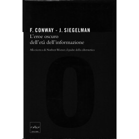 L'eroe oscuro dell'età dell'informazione. Alla ricerca di Norbert Wiener il padre della ciberneticaLibrisaggi
