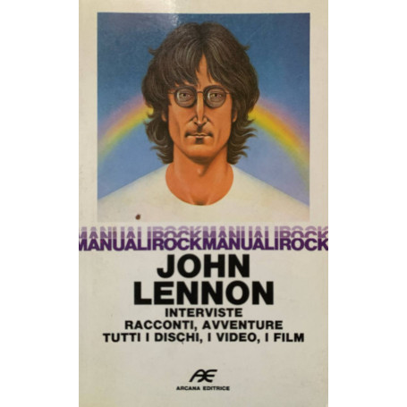 John Lennon. Interviste racconti avventure dischi