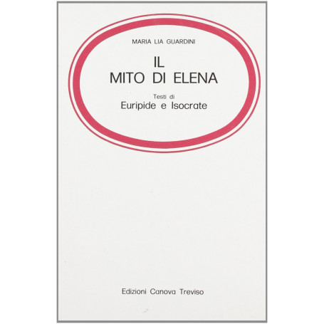 Il mito di Elena. Testi di Euripide e Isocrate