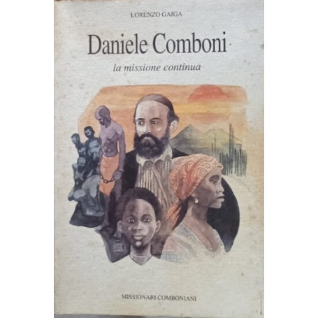 Daniele Comboni. La Missione Continua