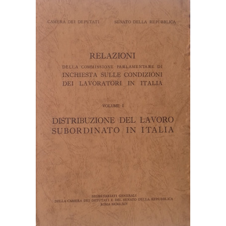 Relazioni della Commissione Parlamentare di inchiesta sulle condizioni dei lavoratori in Italia. Vol. I