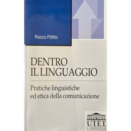 Dentro il linguaggio. Pratiche linguistiche ed etica della comunicazione