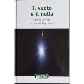 Il vuoto e il nulla. Che cosa c'era prima del Big Bang?