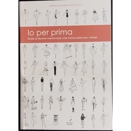 Io per prima. Storie di donne mantovane che hanno precorso i tempi