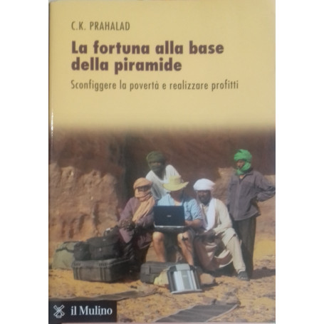 La fortuna alla base della piramide. Sconfiggere la povertà e realizzare profitti