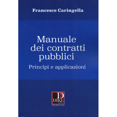 Manuale dei contratti pubblici. Principi e applicazioni