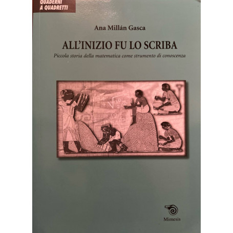 All'inizio fu lo scriba. Piccola storia della matematica come strumento di conoscenza