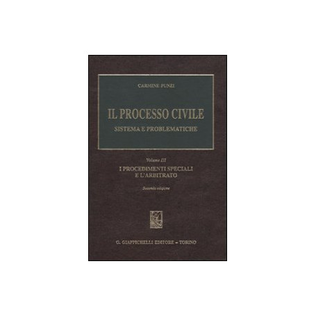 Il processo civile. Sistema e problematiche. I procedimenti speciali e l'arbitrato (Vol. 3)