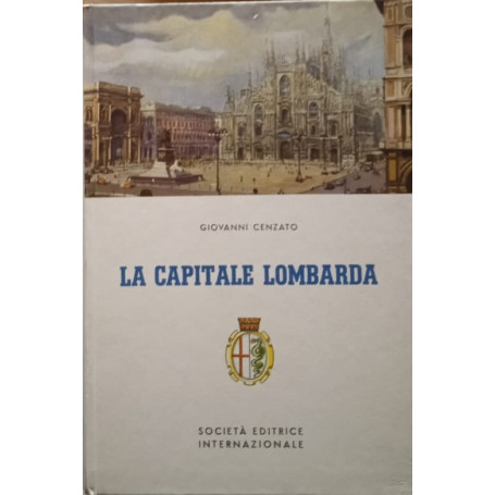 La capitale lombarda. Itinerari milanesi