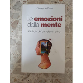 Le emozioni della mente: biologia del cervello emotivo