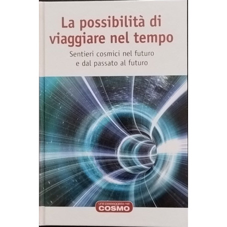 La possibilità di viaggiare nel tempo. Sentieri cosmici nel futuro e dal passato al futuro